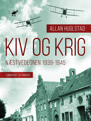 Kiv og krig : Næstvedegnen 1939-1945