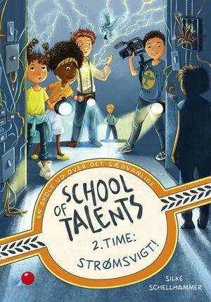 School of Talents - 2. time - strømsvigt! : en skole ud over det sædvanlige