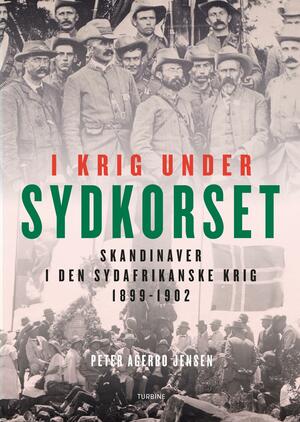 I krig under sydkorset : skandinaver i den sydafrikanske krig 1899-1902