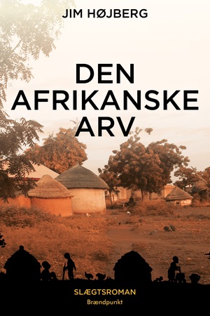 Den afrikanske arv : slægtsroman
