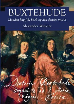 Buxtehude : manden bag J.S. Bach og den danske musik
