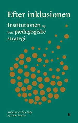 Efter inklusionen : institutionen og den pædagogiske strategi