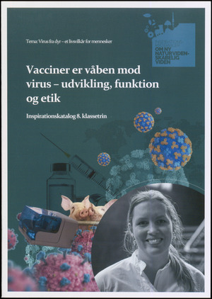 Vacciner er våben mod virus - udvikling, funktion og etik : inspirationskatalog 8. klassetrin