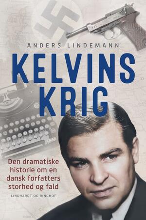 Kelvins krig : den dramatiske historie om en dansk forfatters storhed og fald