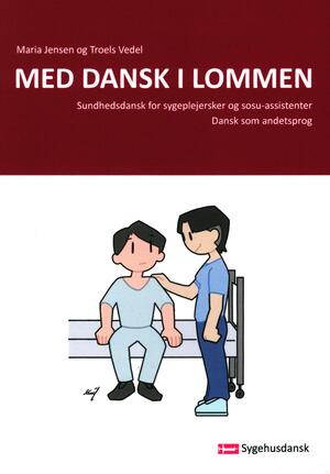 Med dansk i lommen : en lommebog i dansk for udenlandske sygeplejersker og SOSU'er
