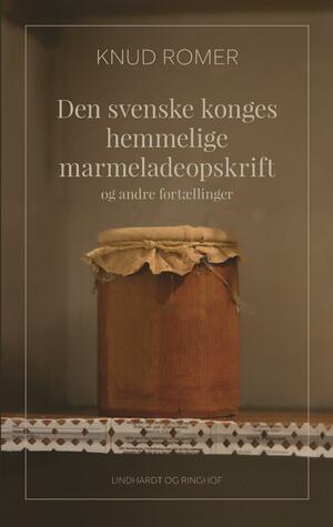 Den svenske konges hemmelige marmeladeopskrift - og andre fortællinger