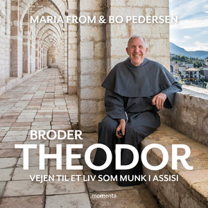 Broder Theodor : vejen til et liv som munk i Assisi