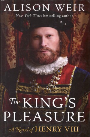 The King's pleasure : a novel of Henry VIII