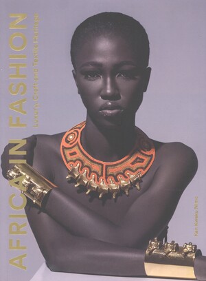 Africa in fashion : luxury, craft and textile heritage