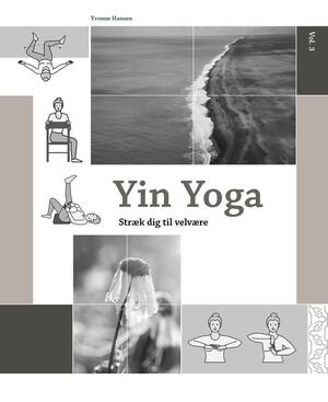 Yin yoga : stræk dig til velvære. Vol. 3