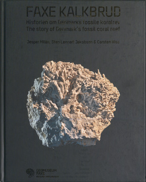 Faxe Kalkbrud : historien om Danmarks fossile koralrev