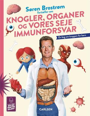 Søren Brostrøm fortæller om knogler, organer og vores seje immunforsvar : en bog om kroppen for børn
