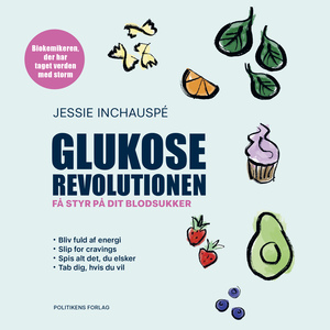Glukoserevolutionen : få styr på dit blodsukker