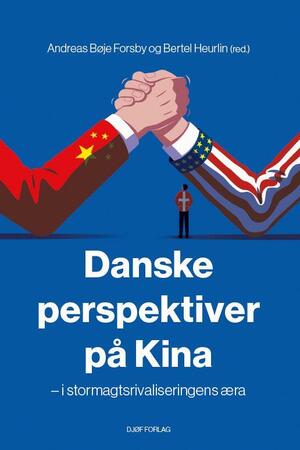 Danske perspektiver på Kina - i stormagtsrivaliseringens æra