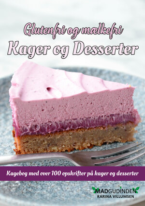Glutenfri og mælkefri kager og desserter : kogebog med over 100 opskrifter på kager og desserter