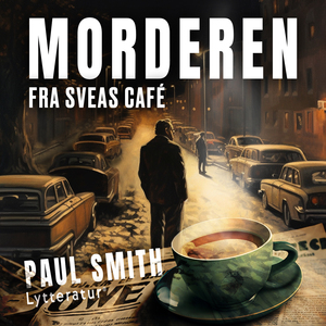 Morderen fra Svea's Café : en dokumentarisk krimi om mordet på en statsminister