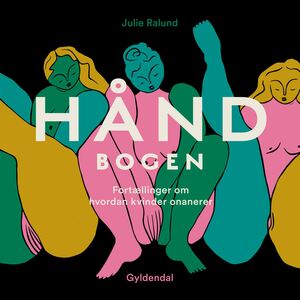 Håndbogen : fortællinger om, hvordan kvinder onanerer