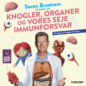 Søren Brostrøm fortæller om knogler, organer og vores seje immunforsvar : en bog om kroppen for børn