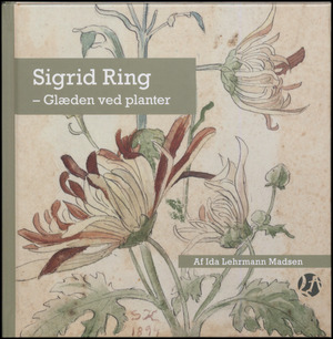 Sigrid Ring : glæden ved planter
