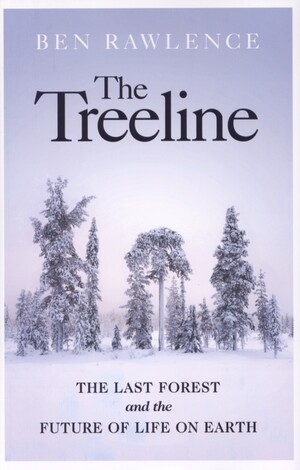 The treeline : the last forest and the future of life on Earth