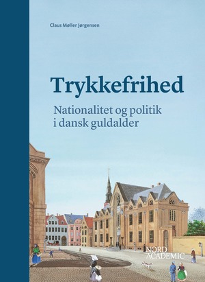Trykkefrihed - nationalitet og politik i dansk guldalder