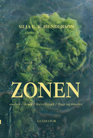 Zonen : øvelser, noter, fortællinger, flugt og ritualer