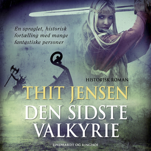 Den sidste Valkyrie : Roman om Dronning Thyra Danebod frit efter Sven Aggesen og gamle danske Folkeviser