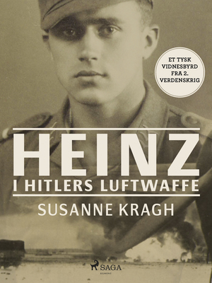 Heinz i Hitlers Luftwaffe : et tysk vidnesbyrd fra 2. Verdenskrig