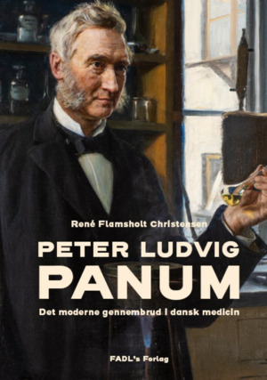 Peter Ludvig Panum : det moderne gennembrud i dansk medicin