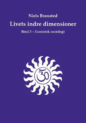 Livets indre dimensioner. Bind 3 : Esoterisk sociologi