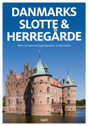 Danmarks slotte & herregårde : oplev 150 slotte og herregårde