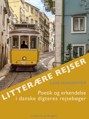 Litterære rejser : poetik og erkendelse i danske digteres rejsebøger