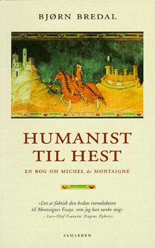 Humanist til hest : en bog om Michel de Montaigne