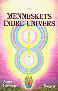 Menneskets indre univers : håndbog om auraer, chakraer, hierarkiet og de 7 stråler