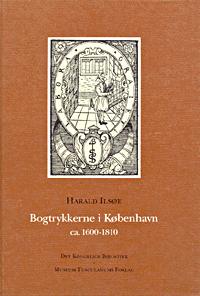 Bogtrykkerne i København og deres virksomhed ca. 1600-1810 : en biobibliografisk håndbog med bidrag til bogproduktionens historie