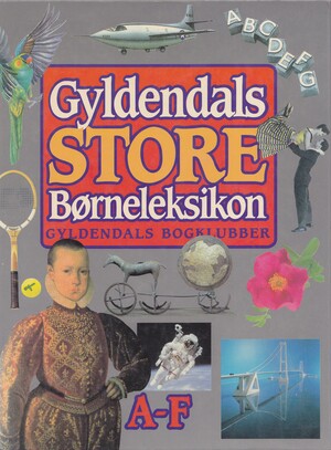 Gyldendals store børneleksikon. A-F