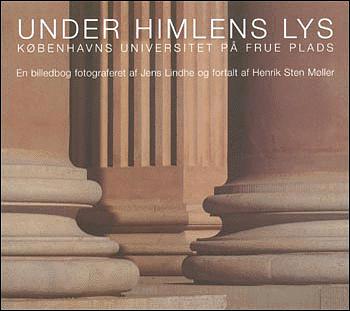 Under himlens lys : Københavns Universitet på Frue Plads : en billedbog