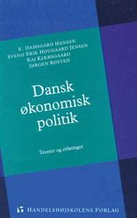 Dansk økonomisk politik : teorier og erfaringer