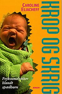 Krop og skrig : psykoanalytiker blandt spædbørn