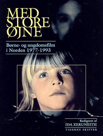 Med store øjne : børne- og ungdomsfilm i Norden 1977-1993