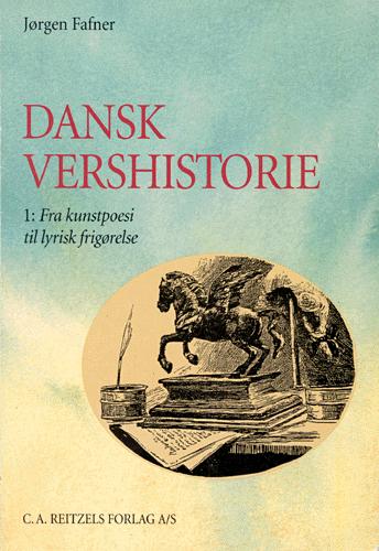 Dansk vershistorie. Bind 1 : Fra kunstpoesi til lyrisk frigørelse