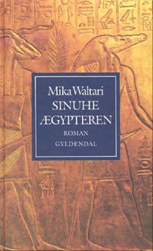Sinuhe ægypteren : femten bøger om lægen Sinuhes liv ca. 1390-1335 f. Kr.