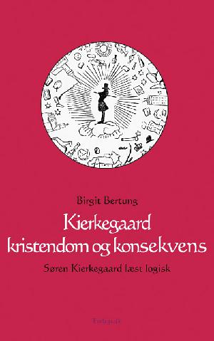Kierkegaard, kristendom og konsekvens : Søren Kierkegaard læst logisk