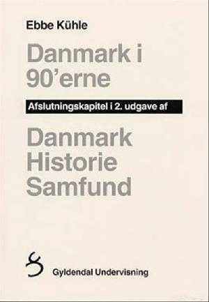 Danmark - historie, samfund : hovedfaser i Danmarkshistorien -- Danmark i 90'erne : afslutningskapitel i 2. udgave