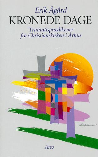 Kronede dage : Trinitatisprædikener fra Christianskirken i Århus