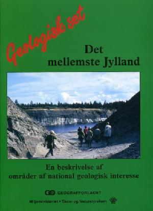 Det mellemste Jylland : en beskrivelse af områder af national geologisk interesse