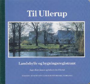 Til Ullerup : landsbyliv og bygningsregistrant