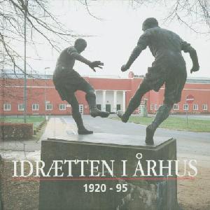 Idrætten i Århus 1920-95 : Aarhus Idrætspark 75 år