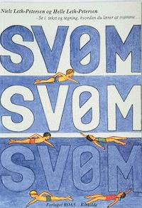 Svøm! svøm! svøm! : se i tekst og tegning, hvordan du lærer at svømme