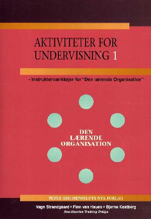 Aktiviteter for undervisning : instruktørværktøjer for "Den lærende organisation". Bind 1